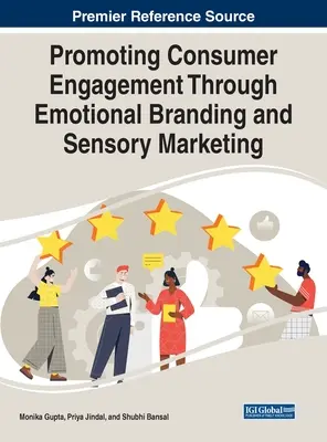 Promouvoir l'engagement des consommateurs grâce à l'image de marque émotionnelle et au marketing sensoriel - Promoting Consumer Engagement Through Emotional Branding and Sensory Marketing