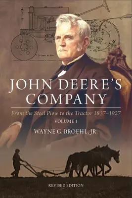 La société John Deere - Volume 1 : De la charrue en acier au tracteur 1837-1927 - John Deere's Company - Volume 1: From the Steel Plow to the Tractor 1837-1927