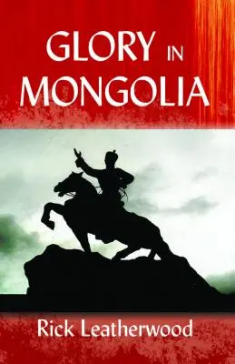 La gloire en Mongolie* - Glory in Mongolia*