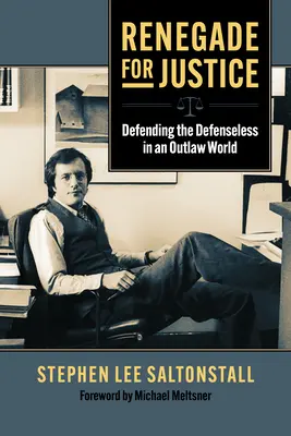 Renégat pour la justice : Défendre les sans-défense dans un monde hors-la-loi - Renegade for Justice: Defending the Defenseless in an Outlaw World