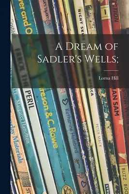 Le rêve de Sadler's Wells ; - A Dream of Sadler's Wells;