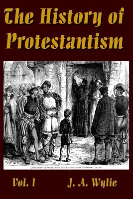 L'histoire du protestantisme Vol. I - The History of Protestantism Vol. I