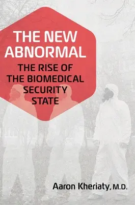 Le nouvel anormal : la montée de l'État de sécurité biomédicale - The New Abnormal: The Rise of the Biomedical Security State