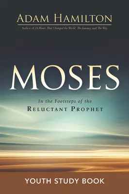 Moses Youth Study Book (Livre d'études pour la jeunesse sur Moïse) : Sur les traces du prophète réticent - Moses Youth Study Book: In the Footsteps of the Reluctant Prophet