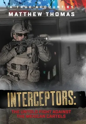 Interceptors : Le combat inédit contre les cartels mexicains - Interceptors: The Untold Fight Against the Mexican Cartels