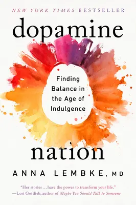 La nation de la dopamine : Trouver l'équilibre à l'ère de l'indulgence - Dopamine Nation: Finding Balance in the Age of Indulgence