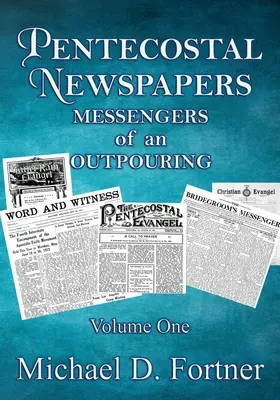 Les journaux pentecôtistes : Les messagers d'une effusion - Pentecostal Newspapers: Messengers of an Outpouring