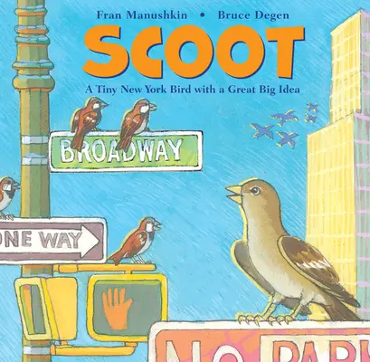 Scoot : Un petit oiseau new-yorkais avec une grande idée - Scoot: A Tiny New York Bird with a Great Big Idea