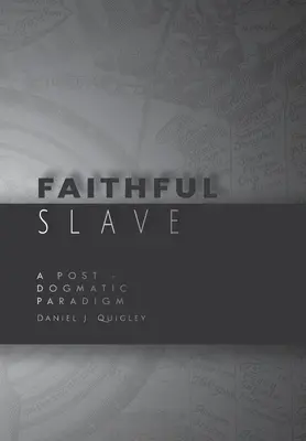 L'esclave fidèle : Un paradigme post-dogmatique - Faithful Slave: A Post-Dogmatic Paradigm