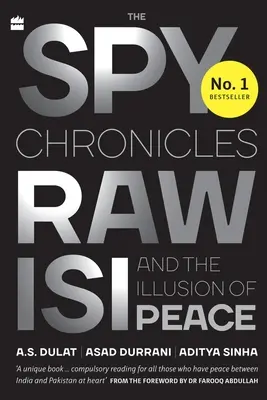 Chroniques d'espionnage : RAW, ISI et l'illusion de la paix - The Spy Chronicles: RAW, ISI and the Illusion of Peace