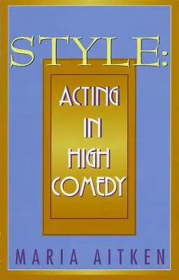 Style : Le jeu d'acteur dans la haute comédie - Style: Acting in High Comedy