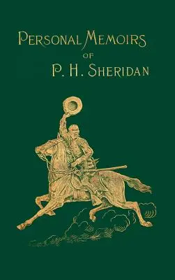 Mémoires personnels de P. H. Sheridan : Général de l'armée américaine - Personal Memoirs of P. H. Sheridan: General United States Army