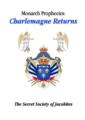 Prophéties sur les monarques : Le retour de Charlemagne - Monarch Prophecies: Charlemagne Returns