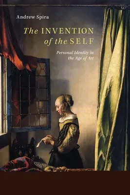 L'invention du moi : l'identité personnelle à l'âge de l'art - The Invention of the Self: Personal Identity in the Age of Art