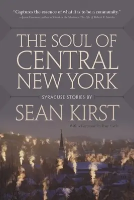 L'âme du centre de New York : Histoires de Syracuse - The Soul of Central New York: Syracuse Stories