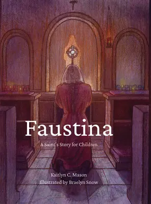 Faustine : une histoire de sainteté pour les enfants - Faustina: A Saints Story for Children