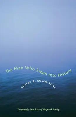 L'homme qui entra dans l'histoire à la nage : L'histoire (presque) vraie de ma famille juive - The Man Who Swam Into History: The (Mostly) True Story of My Jewish Family