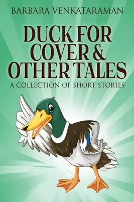 Le Canard enchaîné et autres contes : Un recueil d'histoires courtes - Duck For Cover & Other Tales: A Collection Of Short Stories
