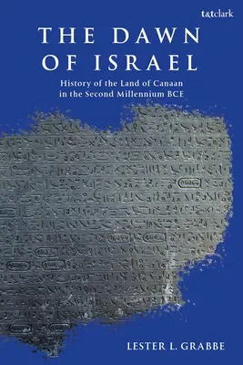 L'aube d'Israël : Une histoire de Canaan au deuxième millénaire avant notre ère - The Dawn of Israel: A History of Canaan in the Second Millennium BCE