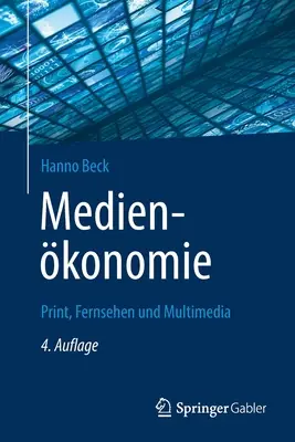 Medienkonomie : Print, Fernsehen Und Multimedia - Medienkonomie: Print, Fernsehen Und Multimedia