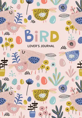 Journal vierge de l'amateur d'oiseaux : Un mignon journal de plumes et de pages de carnet de notes (Journal pour l'amateur d'observation des oiseaux) - Bird Lover's Blank Journal: A Cute Journal of Feathers and Diary Notebook Pages (Journal for the Bird Watching Enthusiast)