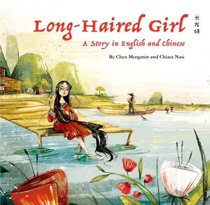 La fille aux cheveux longs : Une histoire en anglais et en chinois - The Long-Haired Girl: A Story in English and Chinese