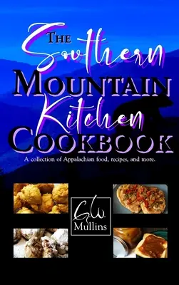 Le livre de cuisine de la montagne du Sud - The Southern Mountain Kitchen Cookbook