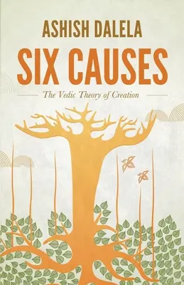 Six causes : La théorie védique de la création - Six Causes: The Vedic Theory of Creation