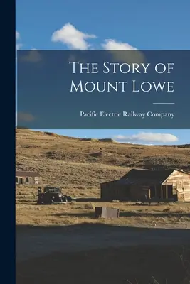 L'histoire du Mont Lowe - The Story of Mount Lowe