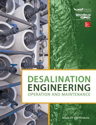 Ingénierie du dessalement : Exploitation et maintenance - Desalination Engineering: Operation and Maintenance