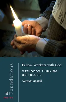 Compagnons de travail de Dieu : La pensée orthodoxe sur la théosis - Fellow Workers with God: Orthodox Thinking on Theosis