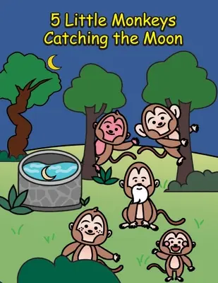 5 petits singes attrapent la lune - 5 Little Monkeys Catching the Moon