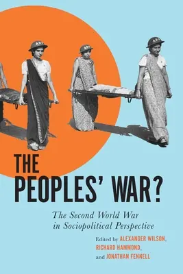 La guerre des peuples ? La Seconde Guerre mondiale dans une perspective sociopolitique - The Peoples' War?: The Second World War in Sociopolitical Perspective