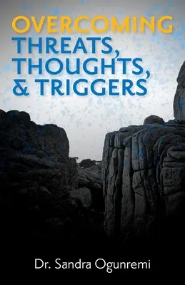 Surmonter les menaces, les pensées et les déclencheurs - Overcoming Threats, Thoughts, & Triggers