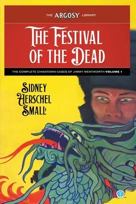La fête des morts : L'intégrale des affaires de Chinatown de Jimmy Wentworth, Volume 1 - The Festival of the Dead: The Complete Chinatown Cases of Jimmy Wentworth, Volume 1