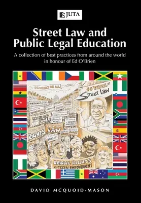 Le droit de la rue et l'éducation juridique publique : Une collection de bonnes pratiques du monde entier en l'honneur d'Ed O'Brien - Street Law and Public Legal Education: A collection of best practices from around the world in honour of Ed O'Brien