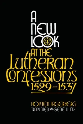 Un nouveau regard sur les Confessions luthériennes 1529-1537 - A New Look at the Lutheran Confessions 1529-1537
