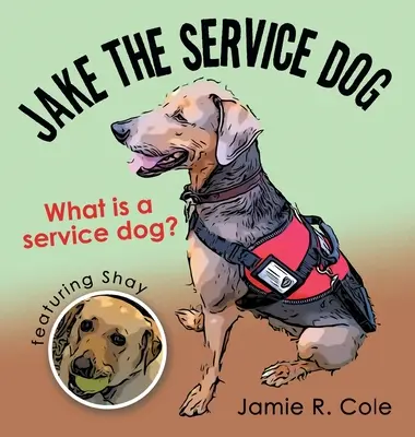 Jake le chien d'assistance : Qu'est-ce qu'un chien d'assistance ? - Jake the Service Dog: What Is a Service Dog?
