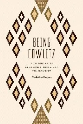 Être Cowlitz : comment une tribu a renouvelé et maintenu son identité - Being Cowlitz: How One Tribe Renewed and Sustained Its Identity