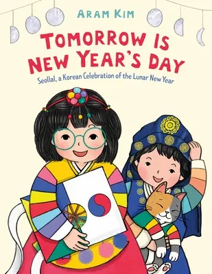 Demain, c'est le jour de l'an : Seollal, une célébration coréenne du Nouvel An lunaire - Tomorrow Is New Year's Day: Seollal, a Korean Celebration of the Lunar New Year