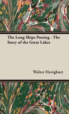 Les longs navires qui passent - L'histoire des Grands Lacs - The Long Ships Passing - The Story of the Great Lakes