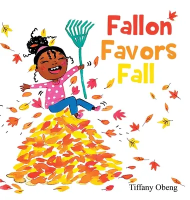 Fallon Favors Fall : Un merveilleux livre pour enfants sur l'automne - Fallon Favors Fall: A Wonderful Children's Book about Fall