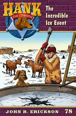 L'incroyable épisode des glaces : Hank le Cowdog Livre 78 - The Incredible Ice Event: Hank the Cowdog Book 78