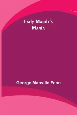 La manie de Lady Maude - Lady Maude's Mania