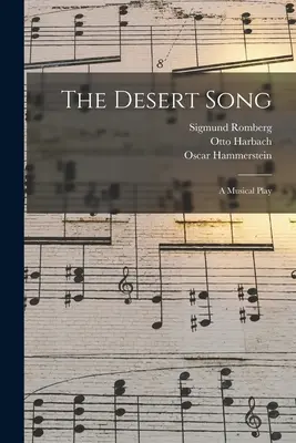 The Desert Song : a Musical Play - The Desert Song: a Musical Play