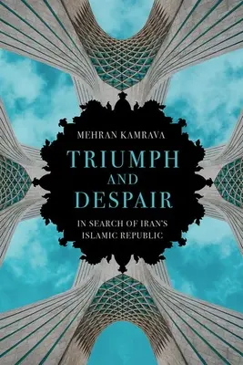 Triomphe et désespoir : À la recherche de la République islamique d'Iran - Triumph and Despair: In Search of Iran's Islamic Republic