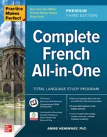 Practice Makes Perfect : Français complet tout-en-un, 3ème édition Premium - Practice Makes Perfect: Complete French All-In-One, Premium Third Edition