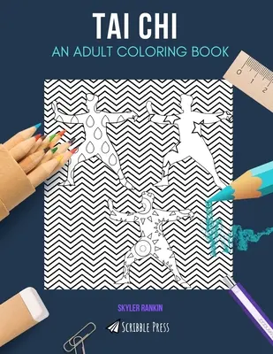 Tai Chi : UN LIVRE DE COLORIAGE POUR ADULTES : Un livre de coloriage de Tai Chi pour adultes - Tai Chi: AN ADULT COLORING BOOK: A Tai Chi Coloring Book For Adults