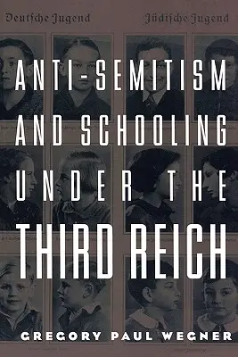 L'antisémitisme et l'école sous le Troisième Reich - Anti-Semitism and Schooling Under the Third Reich