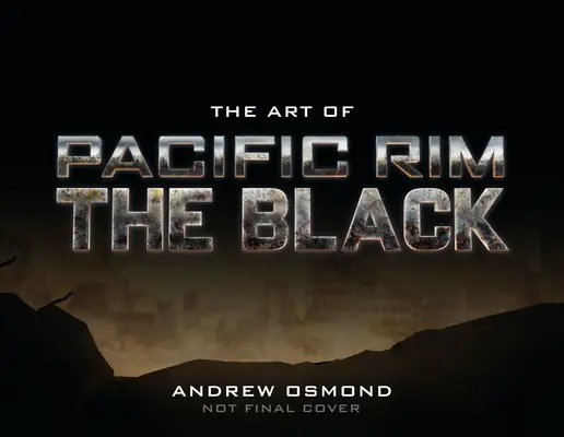 L'art de Pacific Rim : Le Noir - The Art of Pacific Rim: The Black